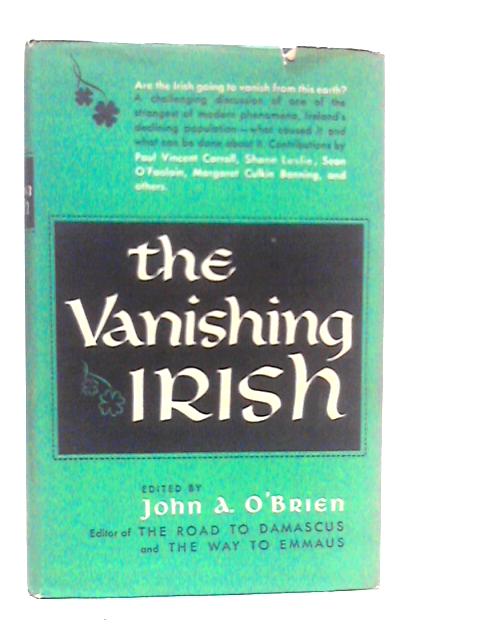 The Vanishing Irish: The Enigma of the Modern World By John A.O'Brien