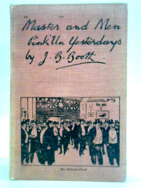 Master and Men: Pink'un Yesterdays By J. B. Booth