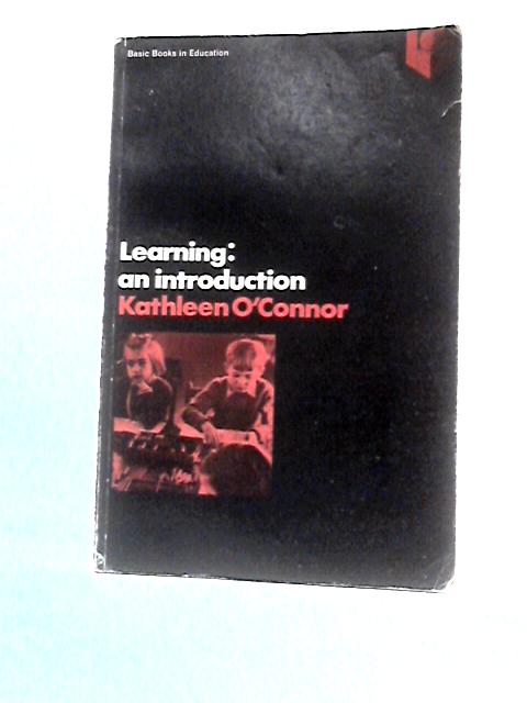 Learning, An Introduction for Students of Education von Kathleen O'Connor