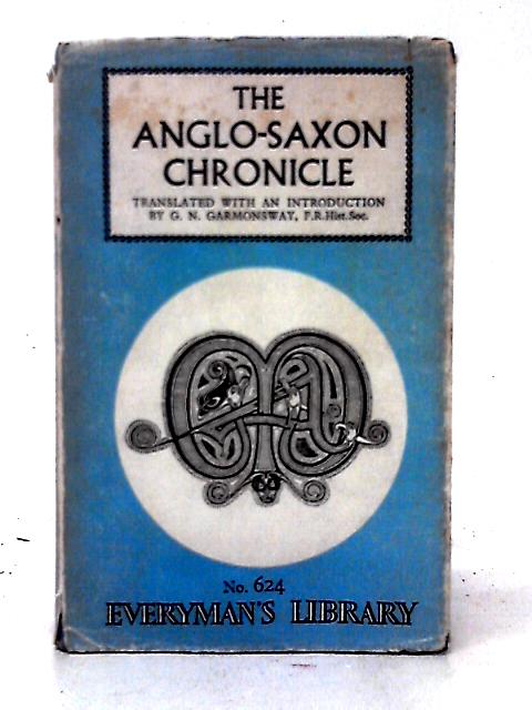 The Anglo-Saxon Chronicle By G. N. Garmonsway (trans)