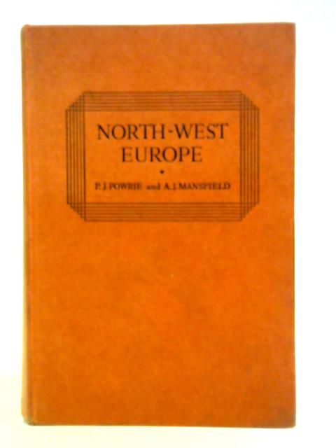 North-West Europe By P. J. Powrie, A. J. Mansfield