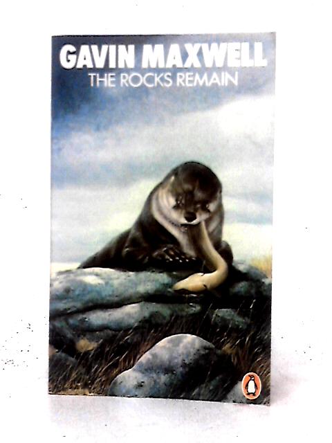The Rocks Remain By Gavin Maxwell