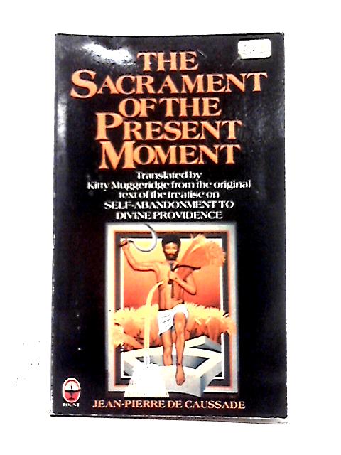 The Sacrament of the Present Moment By Jean-Pierre de Caussade