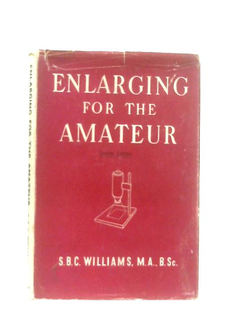 Enlarging For The Amateur By S. B. V. Williams