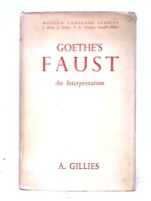 Goethe's Faust An Interpretation By Alexander Gillies