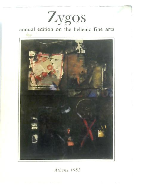 Zygos Annual Edition Hellenic Fines Arts Volume I 1982 par Anon