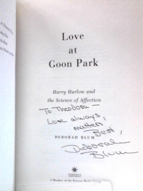 Love at Goon Park: Harry Harlow and the Science of Affection By Deborah Blum