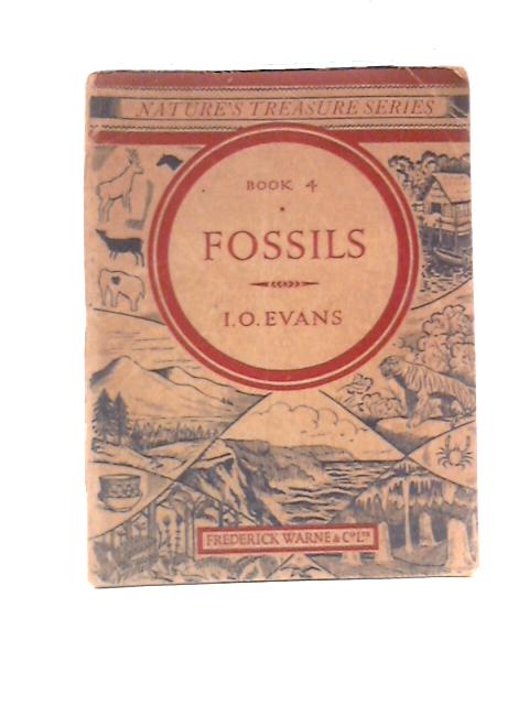 Fossils - Nature's Treasure Series: Book 4 By I. O.Evans