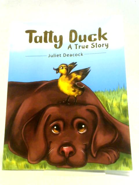 Tatty Duck: A True Story von Juliet Deacock