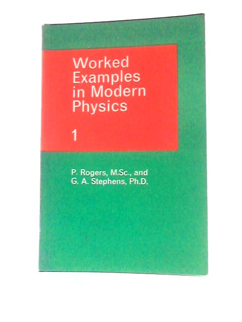 Worked Examples in Modern Physics: V. 1 By Peter R.Rogers
