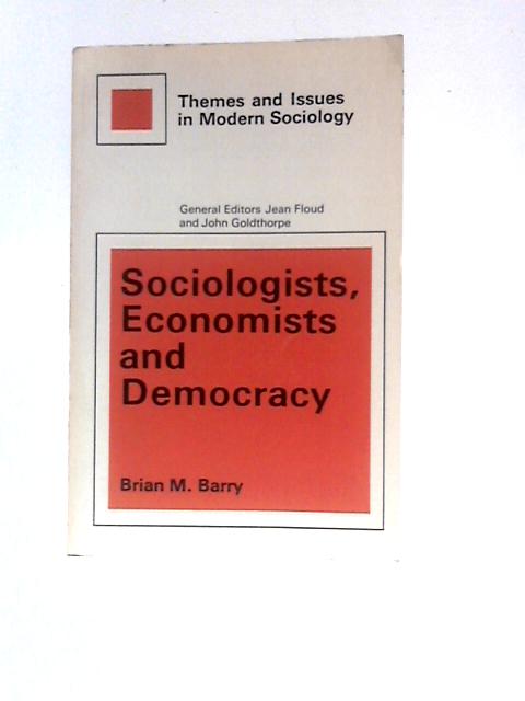 Sociologists, Economists and Democracy By Brian Barry