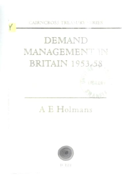 Demand Management in Britain 1953-58 von A. E. Holmans