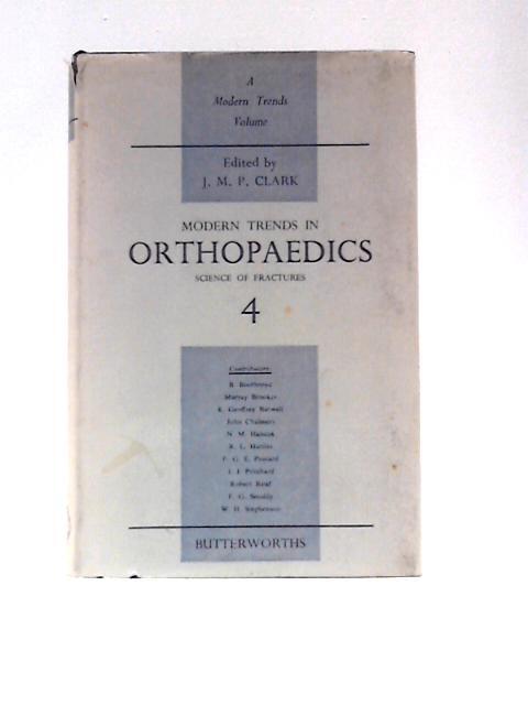 Orthopaedics: Science of Fractures V.4 (Modern Trends S.) By J.M.P.Clark (Ed.)