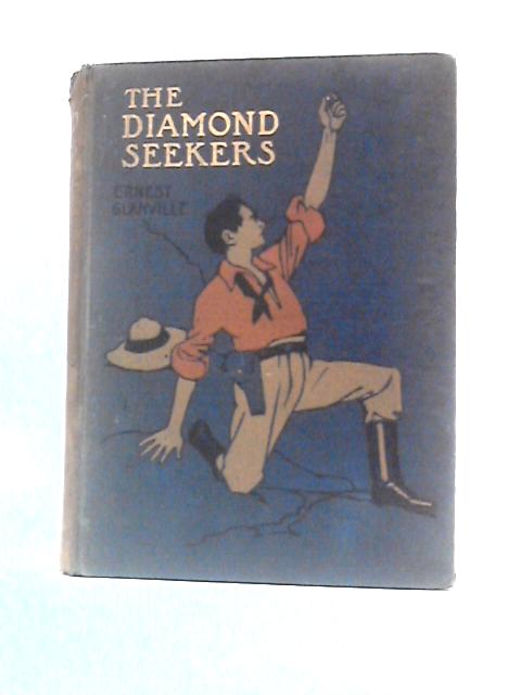 The Diamond Seekers: A Tale of Adventure by Veld and River By Ernest Glanville