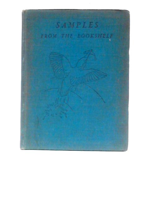 Samples from the Bookshelf: A Book of Prose and Verse Designed to Make the Reader 'Ask for More' By Richard Wilson