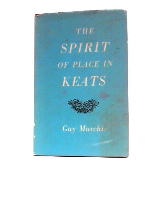 The Spirit Of Place In Keats von Guy Murchie