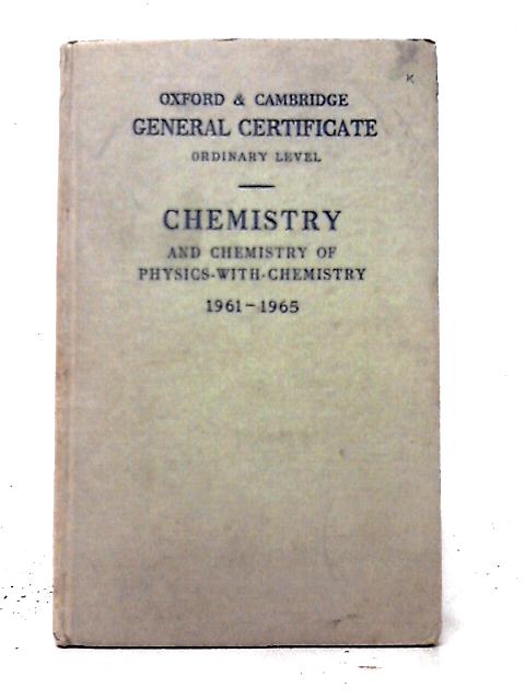 General Certificate Ordinary Level Chemistry and Chemistry of Physics-with-Chemistry By Unstated