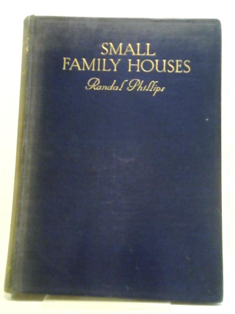 Small Family Houses By R. Randal Phillips