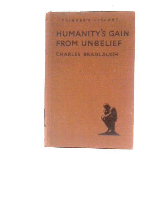 Humanity's Gain from Unbelief By Charles Bradlaugh