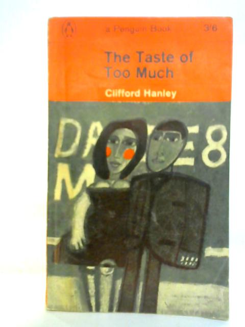 The Taste of Too Much By Clifford Hanley