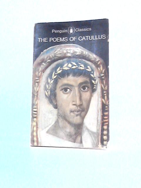 Poems of Catullus By Catullus Peter Whigham (Trans. & Ed.)