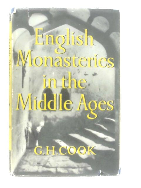 English Monasteries in the Middle Ages By G. H. Cook