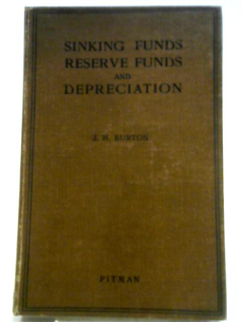 Sinking Funds, Reserve Funds, and Depreciation By J. H. Burton