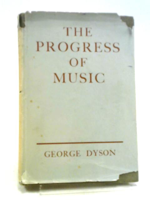 The Progress of Music von George Dyson