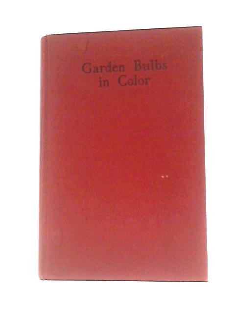 Garden Bulbs In Color von J. Horace McFarland Et Al.