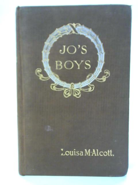 Jo's Boys: and How They Turned Out - A Sequel to Little Men By Louisa M. Alcott