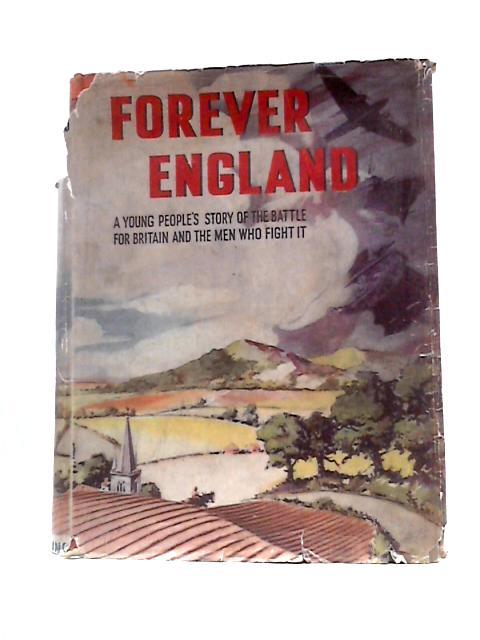 Forever England: A Young People's Story of the Battle for Britain and the Men Who Fight It par Unstated