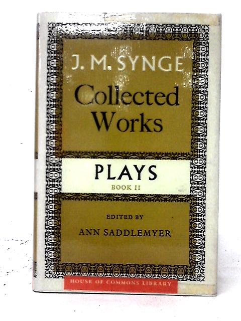 J. M. Synge Collected Works Vol. 4: Plays Book 2 By J. M. Synge