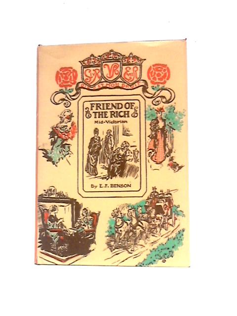 Friend of The Rich (Mid-Victorian) By E. F.Benson