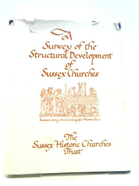 A Survey Of The Structural Development Of Sussex Churches von John L. Denman