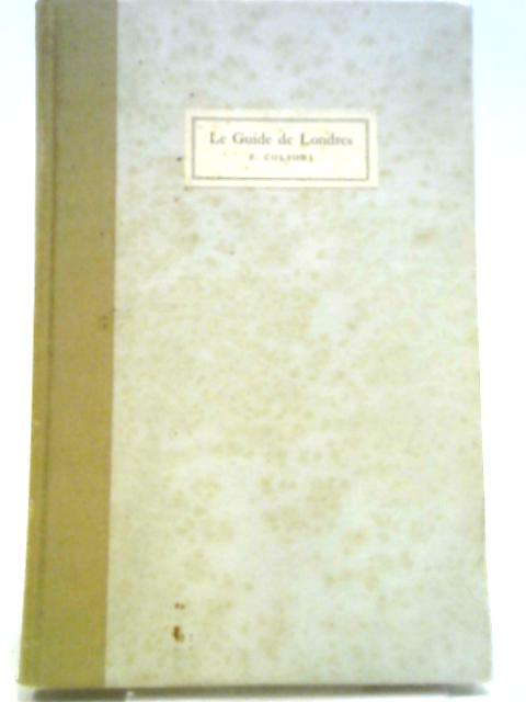 Le Guide De Londres (1693) (London Topographical Society. Publications Series; No.83) von Francois Colsoni