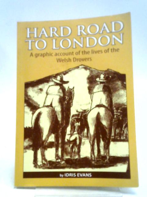 Hard Road to London By Idris Evans