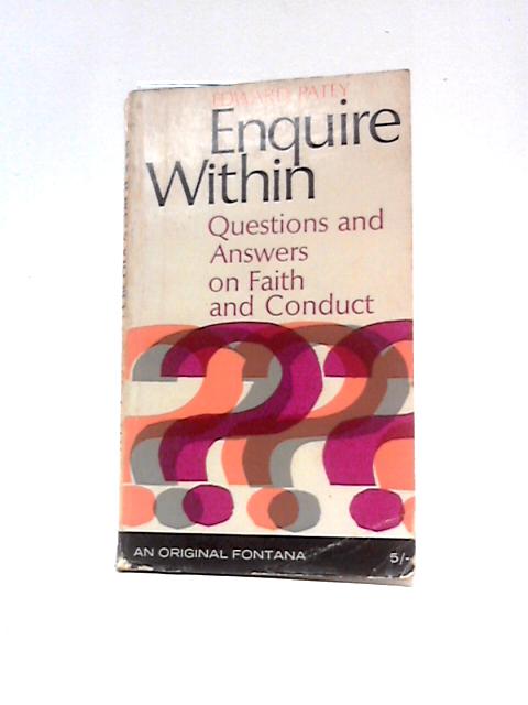 Enquire Within: Questions And Answers On Faith And Conduct (Fontana Books) By Edward Henry Patey