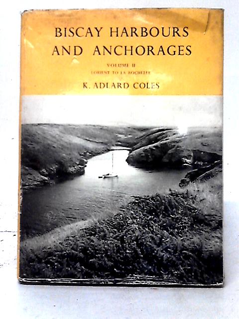 Biscay Harbours And Anchorages Volume II By K. Allard Coles