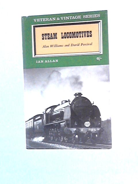 Steam Locomotives (Veteran & Vintage Series) By Alan Williams and David Percival