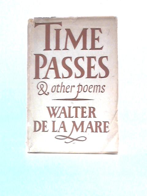 Time Passes and Other Poems By Walter De La Mare