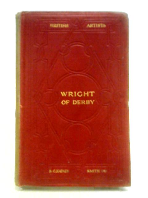 Wright of Derby By S. C. Kaines Smith and H. Cheney Bemrose