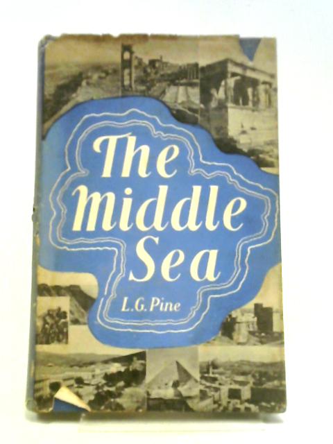 The Middle Sea: A Tour Of The Mediterranean By L. G. Pine