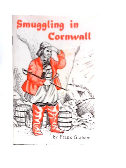 Smuggling in Cornwall By Frank Graham
