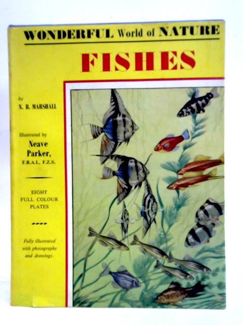 The Wonderful World of Nature - Fishes By N. B. Marshall