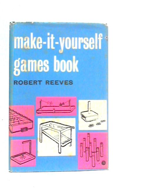 Make-It-Yourself Games Book von Robert Reeves