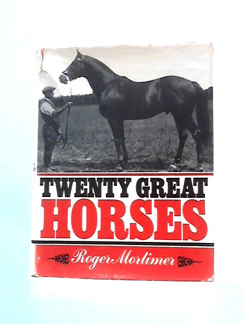 Twenty Great Horses By Roger Mortimer