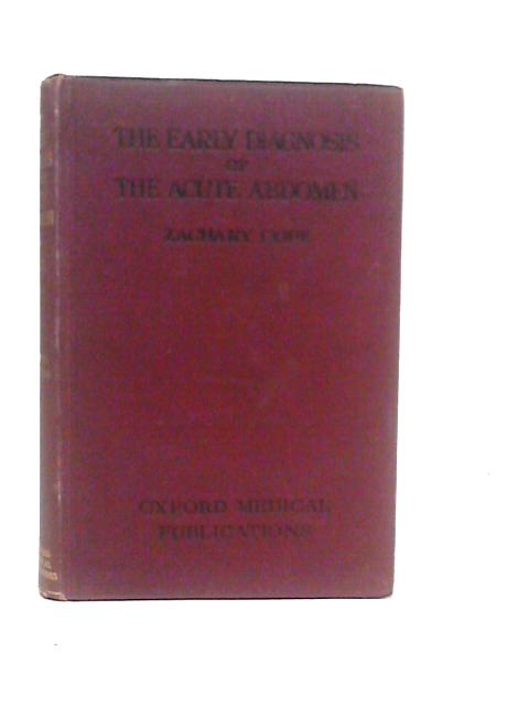 The Early Diagnosis of the Acute Abdomen By Zacary Cope