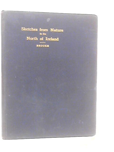 Sketches from Nature in the North of Ireland By Winifred M.A.Brooke