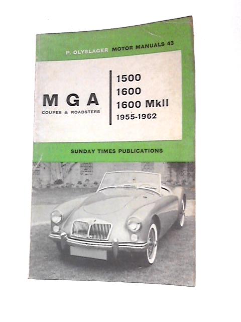 MGA Coupes & Roadsters 1500, 1600, 16OO MkII 1955-1962 By Piet Olyslager