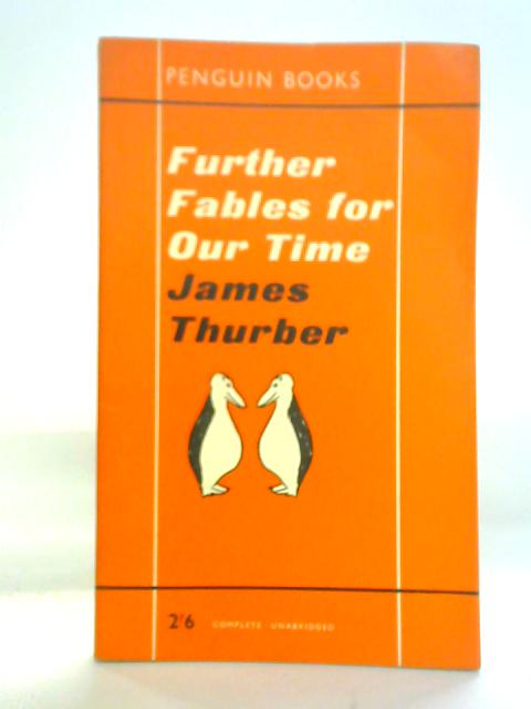 Further Fables For Our Time By James Thurber